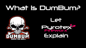 So What Are DumBum Fireworks?